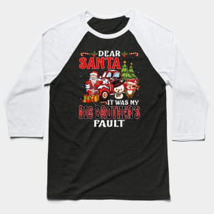 Dear Santa It Was My Big Brother Fault Christmas Funny Chirtmas Gift Baseball T-Shirt